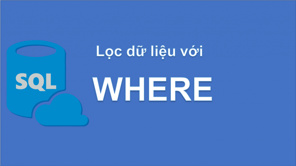 Mệnh đề WHERE và HAVING trong SQL