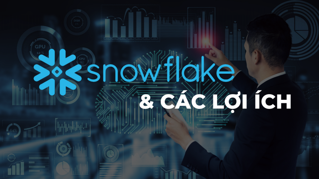 Các lợi ích của Snowflake