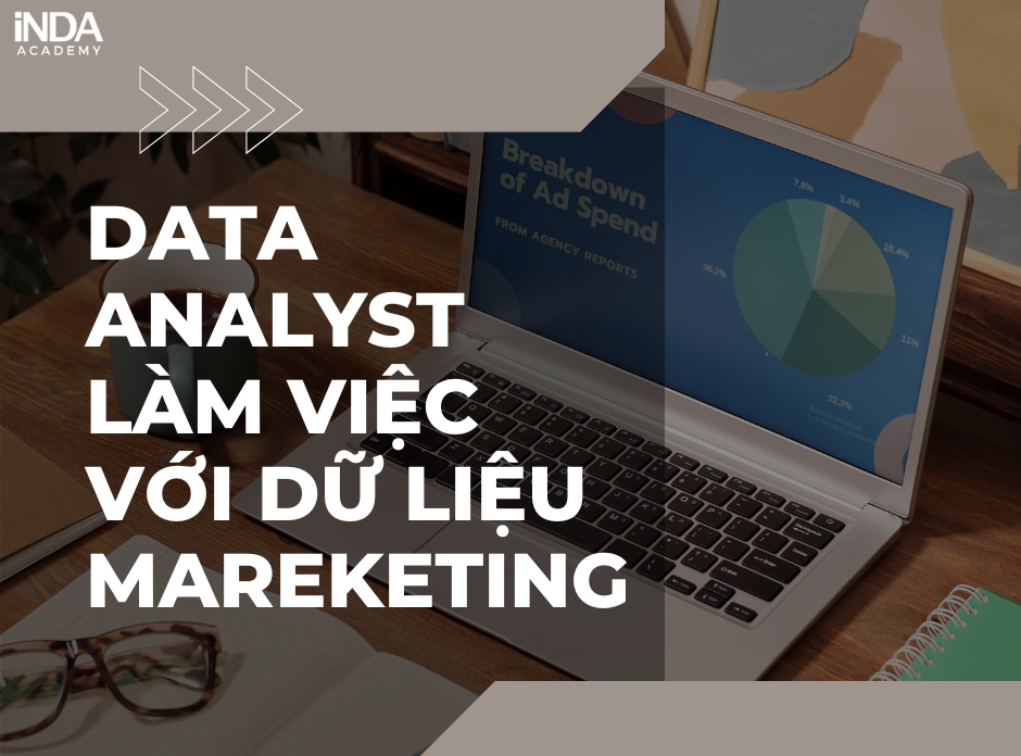 Data Analyst làm việc với dữ liệu marketing