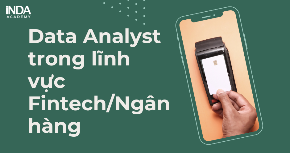 Data Analyst trong fintech/ngân hàng