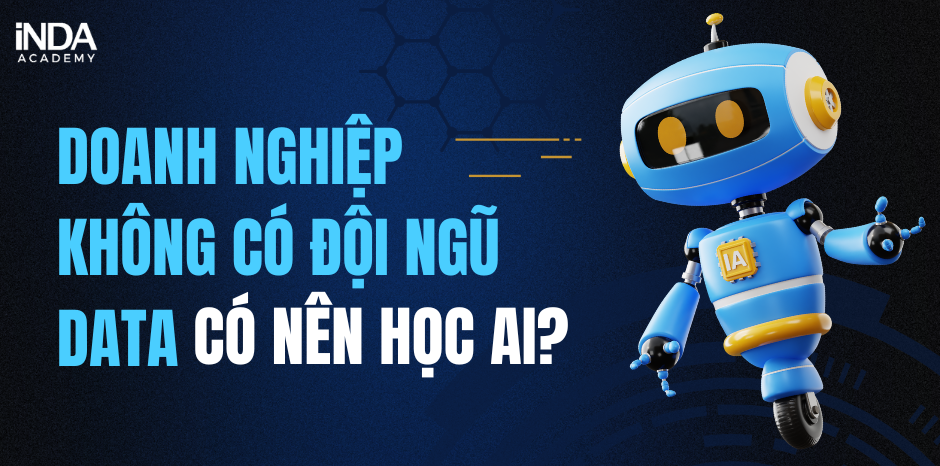 doanh nghiệp không có đội ngũ data có nên áp dụng ai