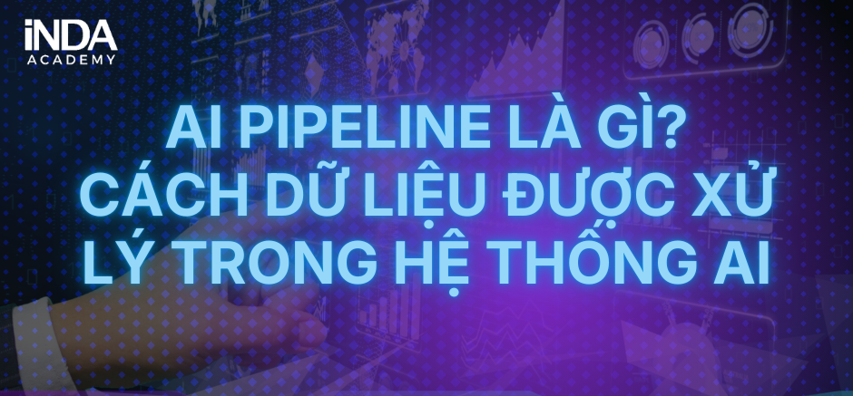 AI Pipeline là gì