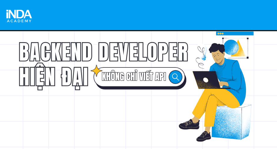 Backend Developer hiện đại không chỉ viết API