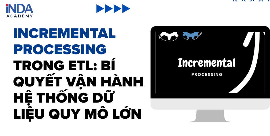 Incremental Processing trong Pipeline