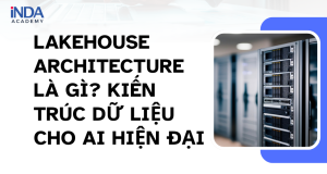 Lakehouse architecture là gì