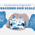 Nguyên nhân phổ biến khiến backend khó scale