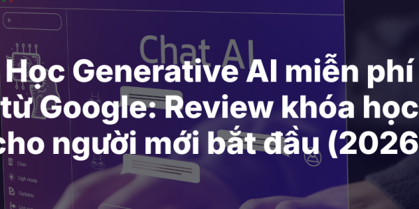 Khóa học Generative AI của Google