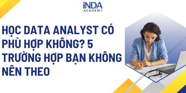 Học Data Analyst có phù hợp không?